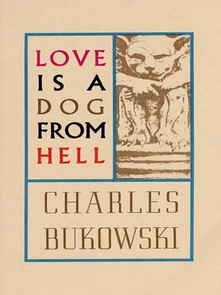 Love Is a Dog from Hell: Poems, 1974-1977